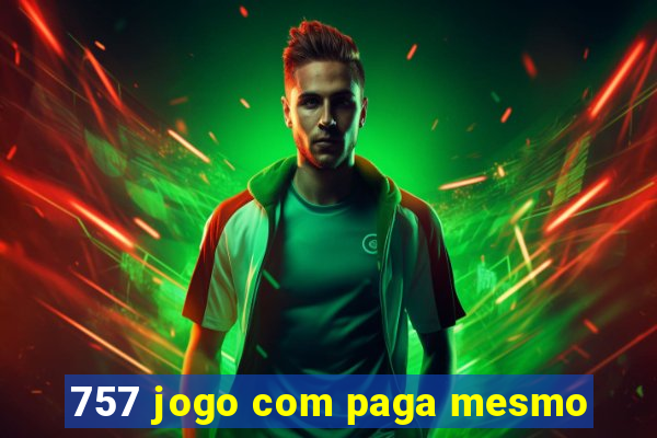 757 jogo com paga mesmo